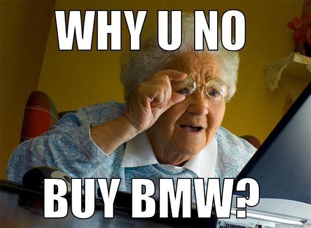 WHY U NO BUY BMW? Grandma finds the Internet