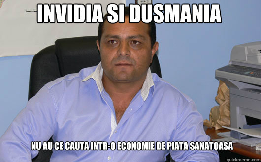 Invidia si dusmania Nu au ce cauta intr-o economie de piata sanatoasa  