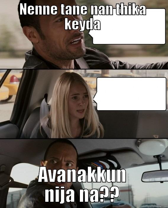 NENNE TANE NAN THIKA KEYDA AVANAKKUN NIJA NA?? The Rock Driving
