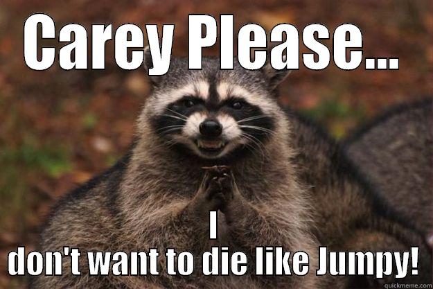 CAREY PLEASE... I DON'T WANT TO DIE LIKE JUMPY! Evil Plotting Raccoon