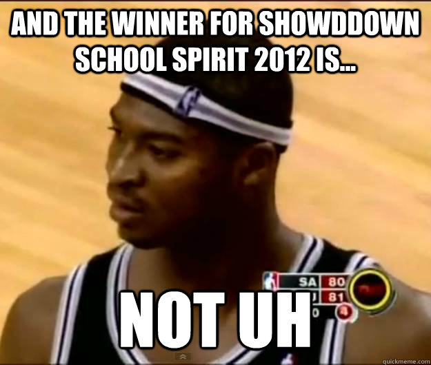 And the winner for SHOwddown school spirit 2012 is... not uh  