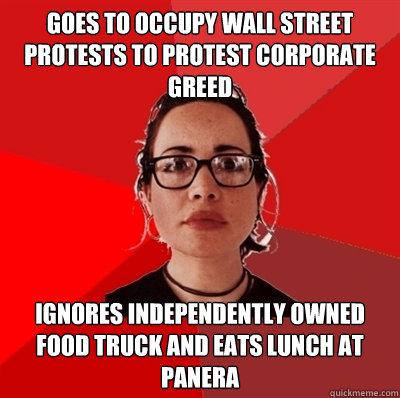 Goes to Occupy Wall Street protests to protest corporate greed   ignores independently owned food truck and eats lunch at Panera - Goes to Occupy Wall Street protests to protest corporate greed   ignores independently owned food truck and eats lunch at Panera  Liberal Douche Garofalo