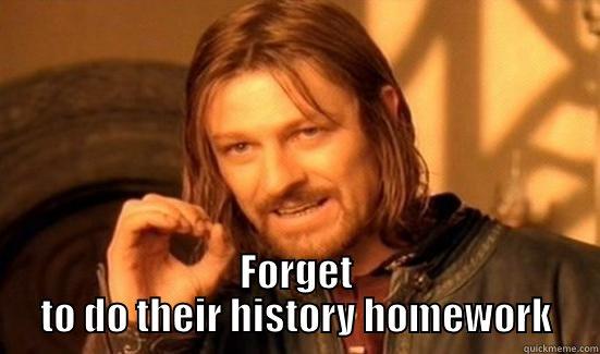 One Does Not Simply -  FORGET TO DO THEIR HISTORY HOMEWORK Boromir