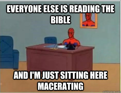 everyone else is reading the bible and i'm just sitting here macerating  Spiderman Masturbating Desk