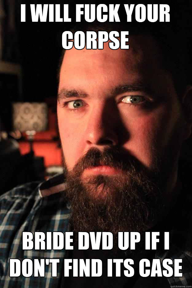 I will fuck your corpse bride dvd up if i don't find its case  