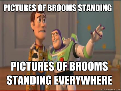 Pictures of brooms standing pictures of brooms standing everywhere  woody and buzz