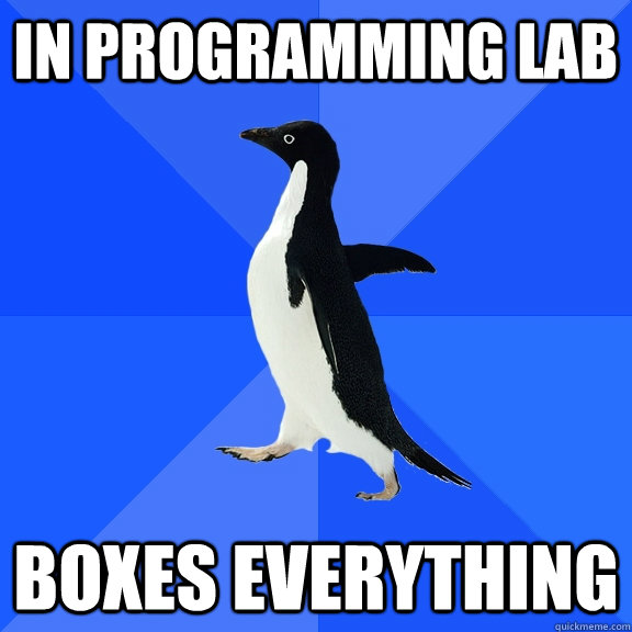 in programming lab boxes everything  Socially Awkward Penguin