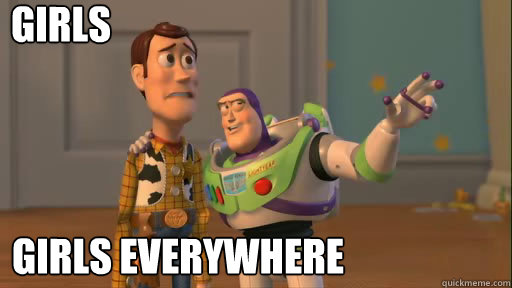 Girls Girls everywhere  Everywhere