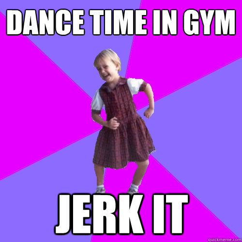 dance time in gym JERK IT  Socially awesome kindergartener