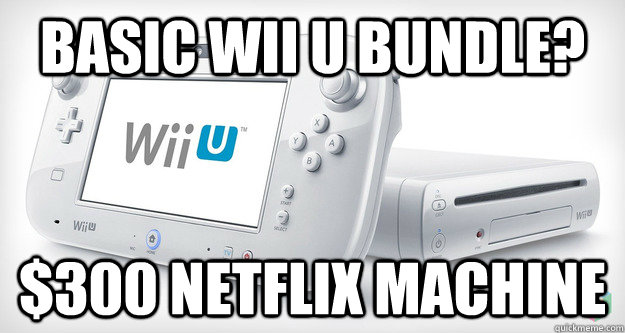 Basic wii u bundle? $300 netflix machine - Basic wii u bundle? $300 netflix machine  Misc