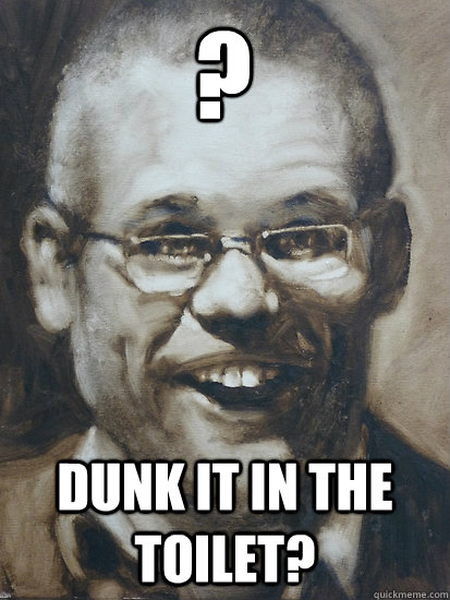 Dunk it in the toilet? ?  