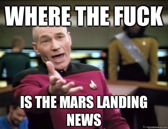 where the fuck Is The mars landing news  Annoyed Picard HD