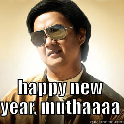 happy new year -  HAPPY NEW YEAR, MUTHAAAA Mr Chow