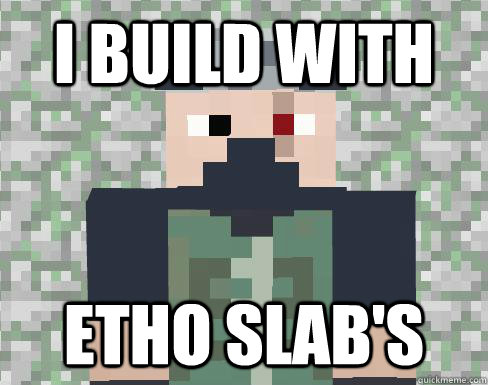 I Build With Etho Slab's  