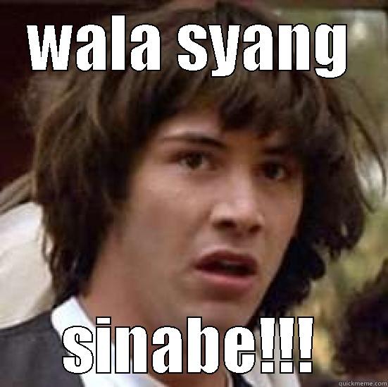 WALA SYANG SINABE!!! conspiracy keanu