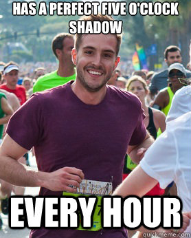 Has a perfect five o'clock shadow every hour  Ridiculously photogenic guy