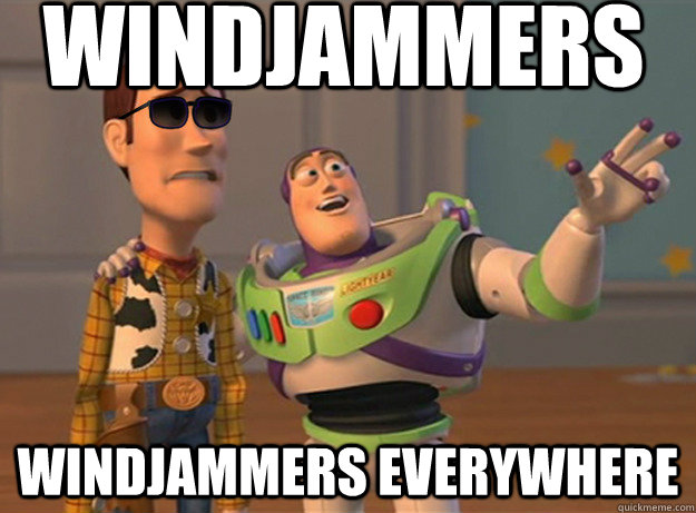 Windjammers windjammers everywhere - Windjammers windjammers everywhere  Dat Ass Everywhere