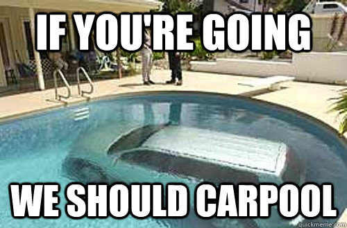 If you're going We should carpool - If you're going We should carpool  Carpool