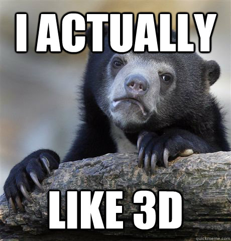 I actually Like 3d  Confession Bear
