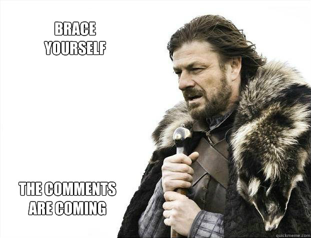 the comments 
are coming Brace yourself  Brace yourself - muslim claims