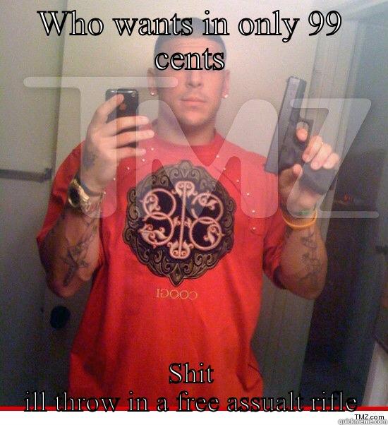WHO WANTS IN ONLY 99 CENTS SHIT ILL THROW IN A FREE ASSAULT RIFLE Misc