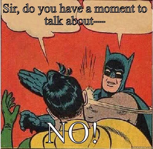 SIR, DO YOU HAVE A MOMENT TO TALK ABOUT--- NO! Batman Slapping Robin