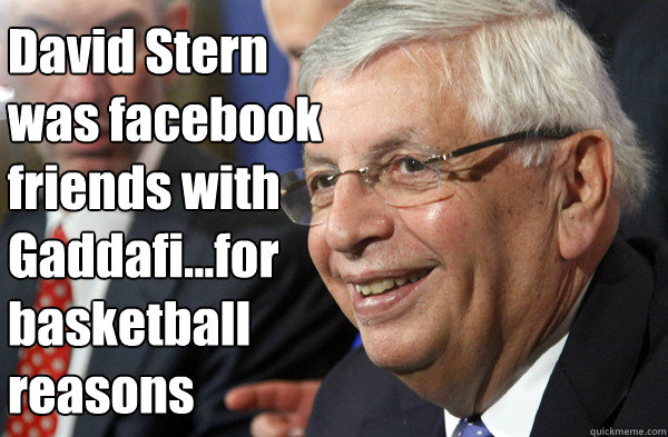 David Stern was facebook friends with Gaddafi...for basketball reasons  