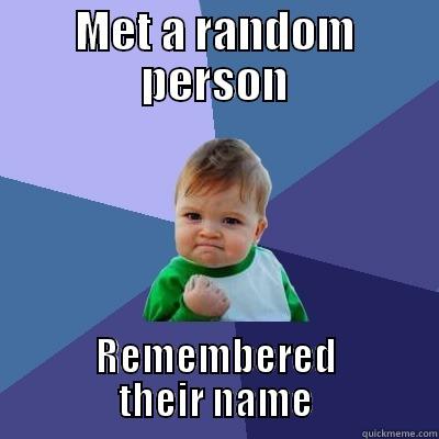 MET A RANDOM PERSON REMEMBERED THEIR NAME Success Kid