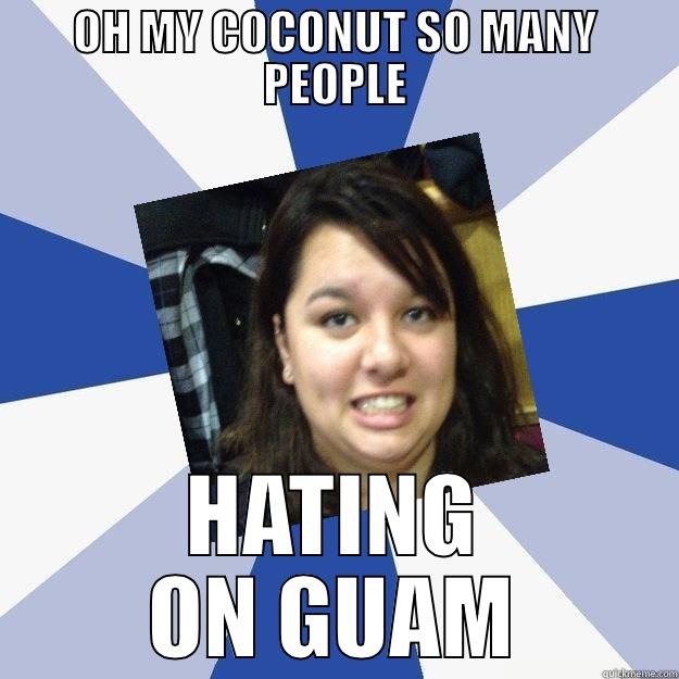 OH MY COCONUT SO MANY PEOPLE HATING ON GUAM Misc