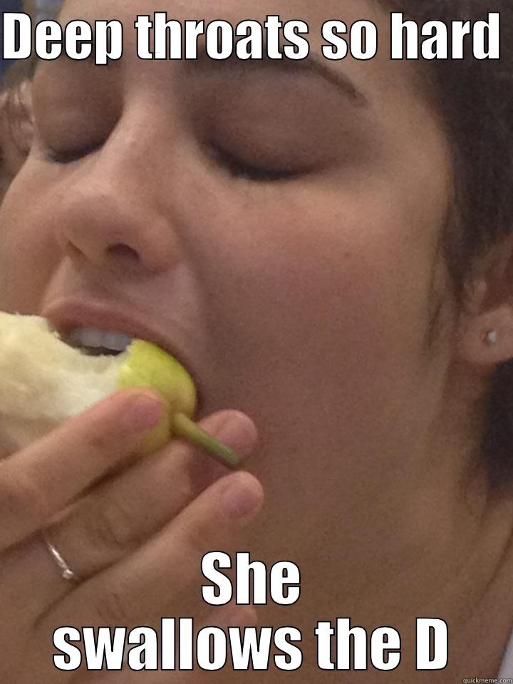 Swallows On The Daily  - DEEP THROATS SO HARD  SHE SWALLOWS THE D Scumbag Steve