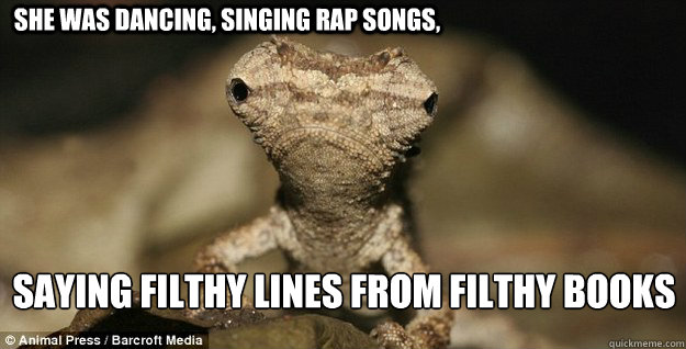 SHE WAS DANCING, SINGING RAP SONGS, SAYING FILTHY LINES FROM FILTHY BOOKS - SHE WAS DANCING, SINGING RAP SONGS, SAYING FILTHY LINES FROM FILTHY BOOKS  Misc