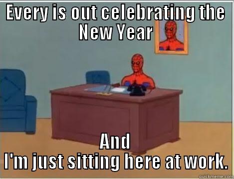 EVERY IS OUT CELEBRATING THE NEW YEAR AND I'M JUST SITTING HERE AT WORK. Spiderman Desk
