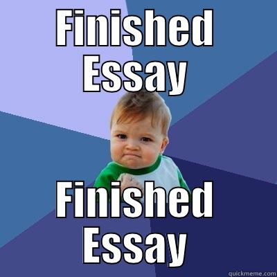 FINISHED ESSAY FINISHED ESSAY Success Kid