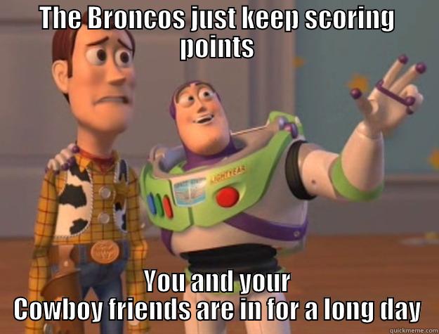 Long day - THE BRONCOS JUST KEEP SCORING POINTS YOU AND YOUR COWBOY FRIENDS ARE IN FOR A LONG DAY Toy Story