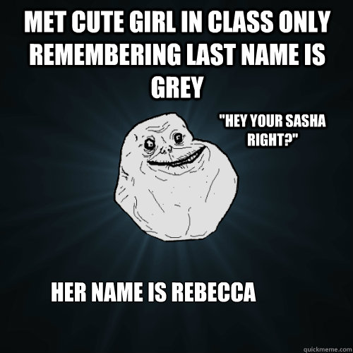 Met cute girl in class only remembering last name is Grey  Her name is Rebecca 