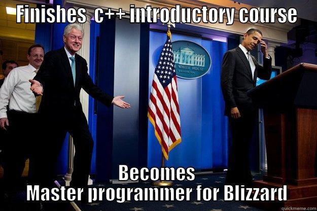 Bow before my IF, else statement - FINISHES  C++ INTRODUCTORY COURSE BECOMES MASTER PROGRAMMER FOR BLIZZARD Inappropriate Timing Bill Clinton