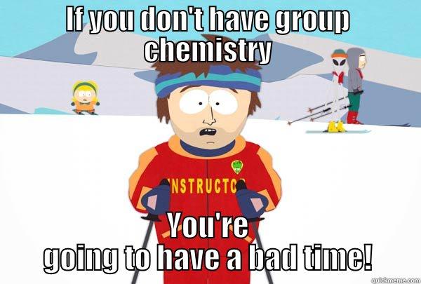 IF YOU DON'T HAVE GROUP CHEMISTRY YOU'RE GOING TO HAVE A BAD TIME! Super Cool Ski Instructor