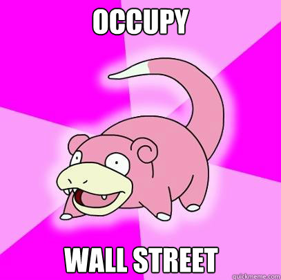 occupy Wall street - occupy Wall street  Slowpoke