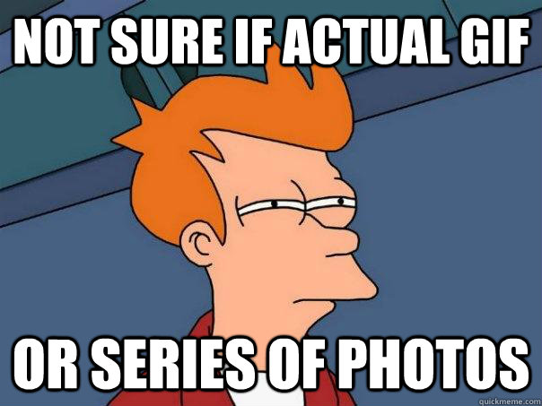 Not sure if actual gif Or series of photos  Futurama Fry