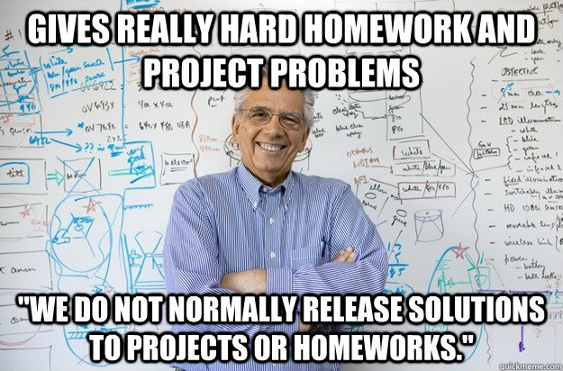 Gives really hard homework and project problems 