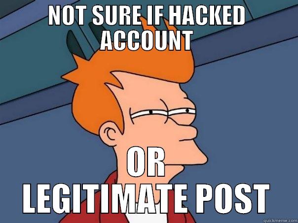 NOT SURE IF HACKED ACCOUNT OR LEGITIMATE POST Futurama Fry