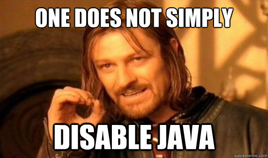 One Does Not Simply disable java  Boromir