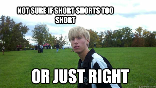 not sure if short shorts too short or just right  Troll
