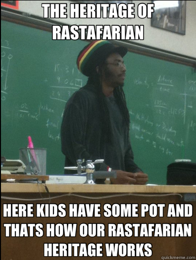 THE HERITAGE OF RASTAFARIAN HERE KIDS HAVE SOME POT AND THATS HOW OUR RASTAFARIAN HERITAGE WORKS  Rasta Science Teacher