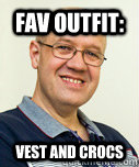 fav outfit: vest and crocs  Zaney Zinke