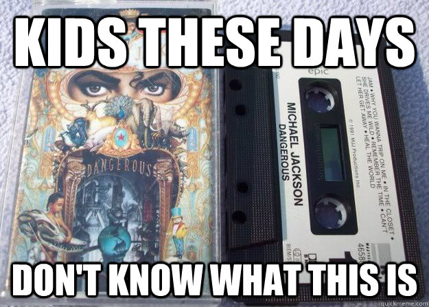 kids these days don't know what this is  Kids These Days