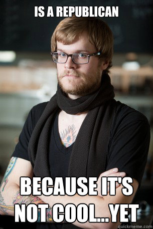 Is a Republican because it's not cool...yet  Hipster Barista