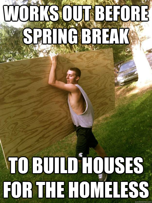 works out before spring break to build houses for the homeless  rig jesse