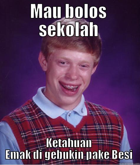 MAU BOLOS SEKOLAH KETAHUAN EMAK DI GEBUKIN PAKE BESI Bad Luck Brian