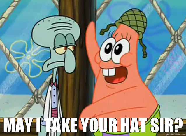  MAY I TAKE YOUR HAT SIR?  
